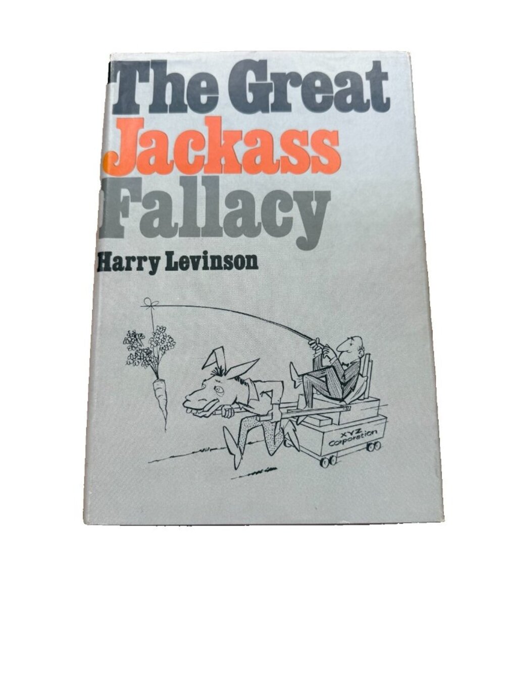 The Great Jackass Fallacy by Harry Levinson Hardcover w/Dust Jacket 1973